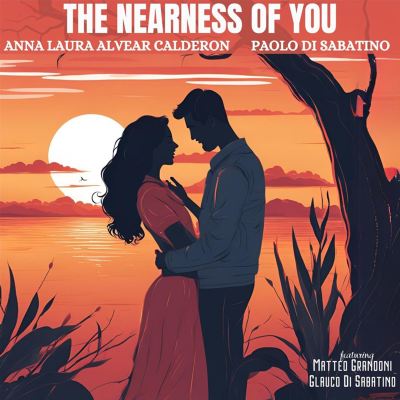 The Nearness of You