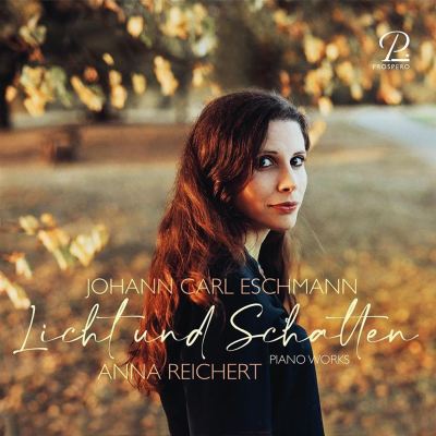 Licht und Schatten: Johann Carl Eschmann Piano Works