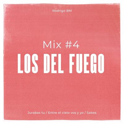 Mix No. 4 Los del Fuego: Jurabas Tu/Entre el cielo vos y yo/Sabes