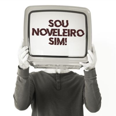 Sou noveleiro sim!