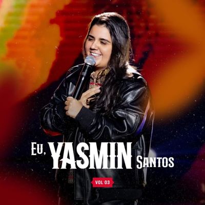 Eu, Yasmin Santos, Vol. 03 [Ao Vivo]
