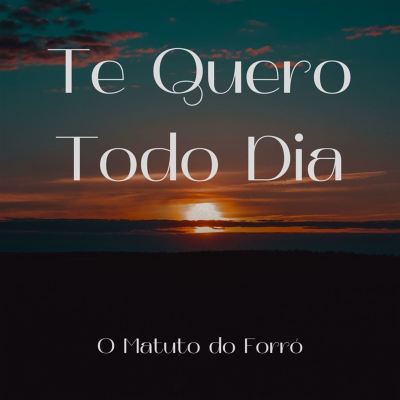 Te Quero Todo Dia