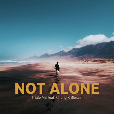 Not Alone