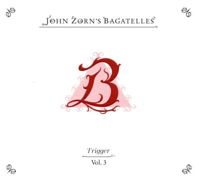The Bagatelles, Vol. 3: Trigger