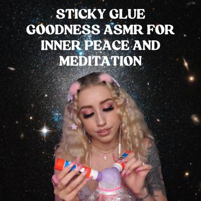Sticky Glue Goodness ASMR for Inner Peace and Meditation