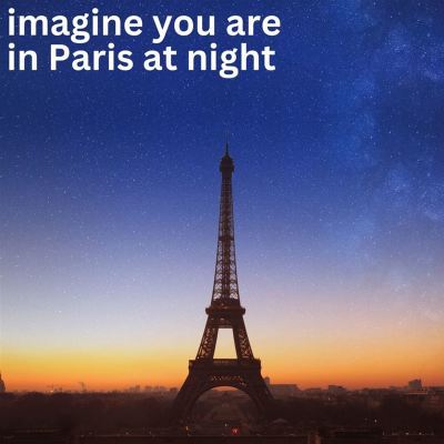 imagine you are in Paris at night