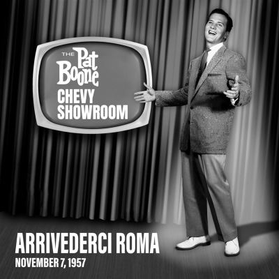 Arrivederci Roma [Live on the Pat Boone Chevy Showroom, November 7, 1957]