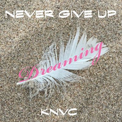 Never Give Up Dreaming