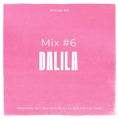 Mix No. 6 Dalila: Dejémoslo Así/Que Será de ti/Lo Que Son Las Cosas