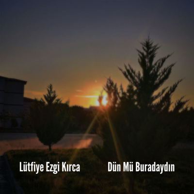 Dün Mü Buradaydın