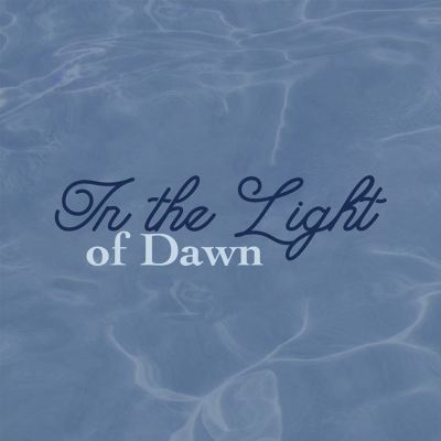 In the Light of Dawn