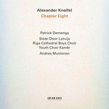 Album cover for Alexander Knaifel: Chapter Eight by Patrick Demenga / Andres Mustonen / Kamer... / Riga Cathedral Boy's Choir / State Choir Latvija
