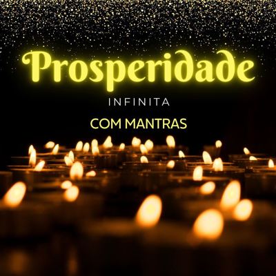 Mantras de Prosperidade Infinita, Vol. 1