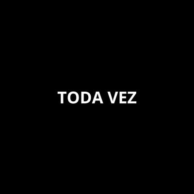 Toda Vez