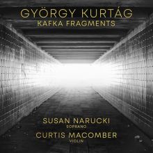 Album cover for György Kurtág: Kafka Fragments by Susan Narucki / Curtis Macomber