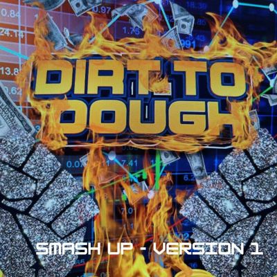 DIRT TO DOUGH SMASH UP [1]