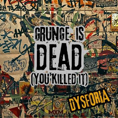 Grunge Is Dead (You Killed It)
