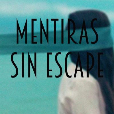 Mentiras sin escape