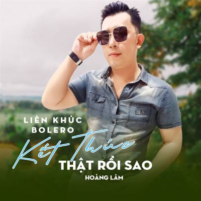 Liên Khúc Bolero/Kết Thúc Thật Rồi Sao