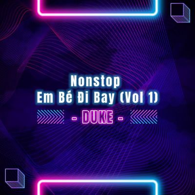 Duke- Nonstop- Em Bé Đi Bay, Vol 1