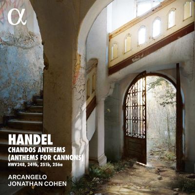 Handel: Chandos Anthems (Anthems for Cannons) HWV248, 249b, 251b, 256a