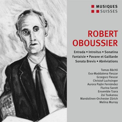 Robert Oboussier: Entrada; Introitus; Sonatina; Fantaisie; Pavane et Gaillarde; etc.