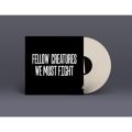 Fellow Creatures: We Must Fight