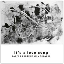 Album cover for it's a love song by Caspar Brötzmann / Caspar Brötzmann Massaker