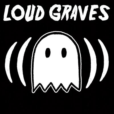 Loud Graves