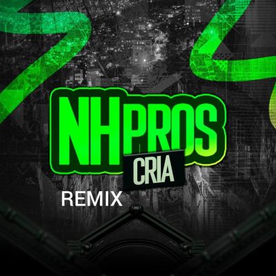 NH Pros Cria Remix