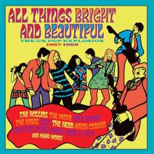 All Things Bright and Beautiful: The UK Pop Explosion 1967-1969