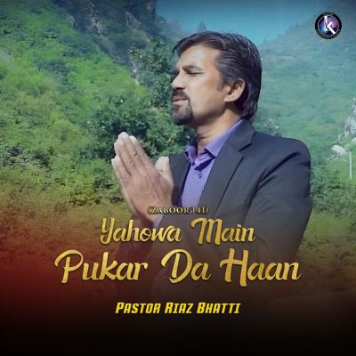 Yahowa Main Pukar Da Haan