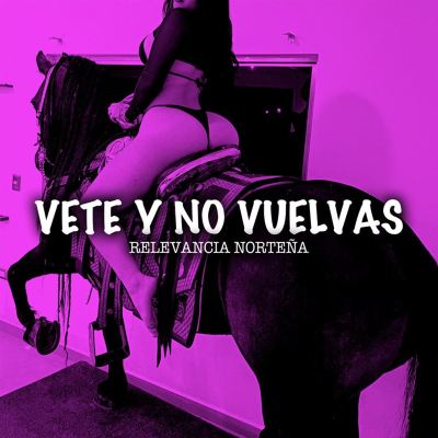 Vete Y No Vuelvas