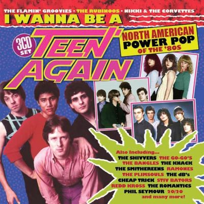 I Wanna Be a Teen Again: American Power Pop, 1980-1989