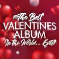 The Best Valentines Album in the World...Ever!