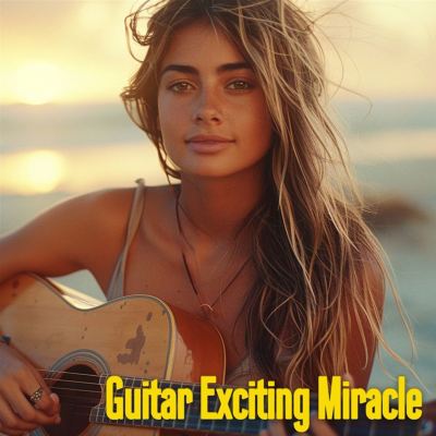 Guitar Exciting Miracle