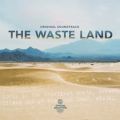 The Waste Land [Original Soundtrack]