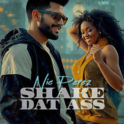 Shake Dat Ass - Nic Perez | Album | AllMusic