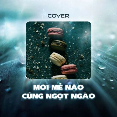 Mới Mẻ Nào Cũng Ngọt Ngào