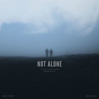 Not Alone