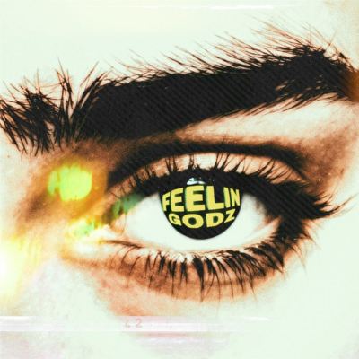 feeliN GodZ