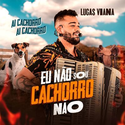 Eu Não Sou Cachorro Não (Ai Cachorro, Ai Cachorro)