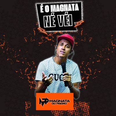É o Magnata né Véi