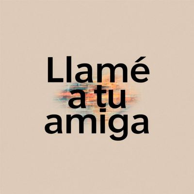 Llamé a Tu Amiga