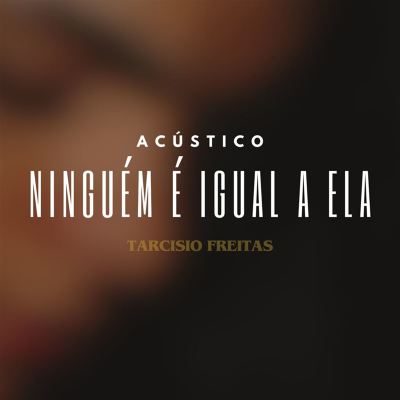 Ninguém é Igual a Ela