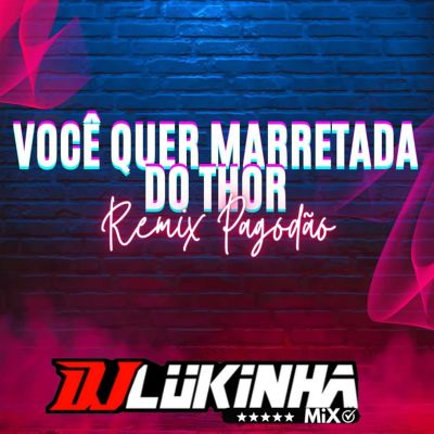 Você Quer Marretada do Thor