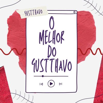 O Melhor do Gustthavo