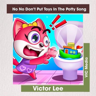 No No Don't Put Toys in the Potty Song