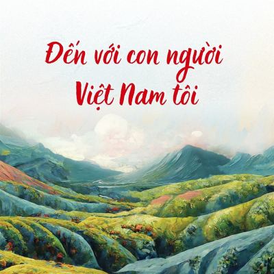 Đến với con người Việt Nam tôi