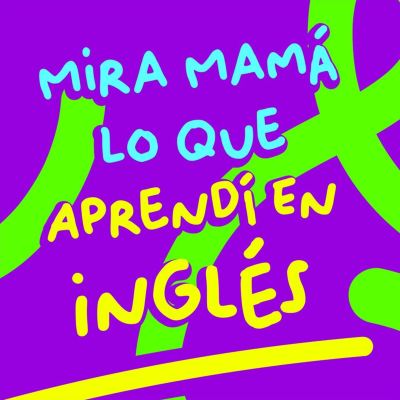 Mira Mamá Lo Que Aprendí En Inglés
